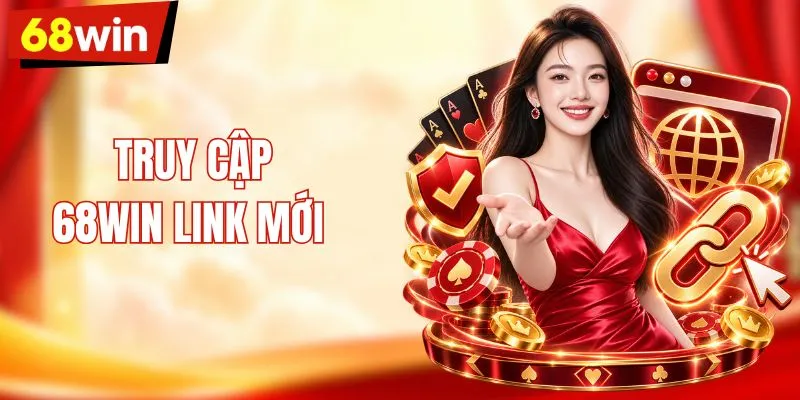 Cập Nhật 68WIN Link Mới Không Bị Chặn – Kết Nối Tốc Độ