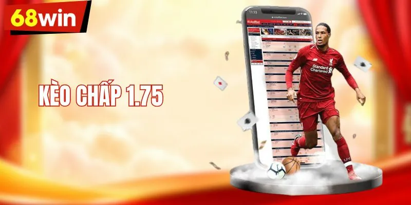 Hướng Dẫn Chơi Kèo Chấp 1.75 - Nguyên Tắc Chi Tiết