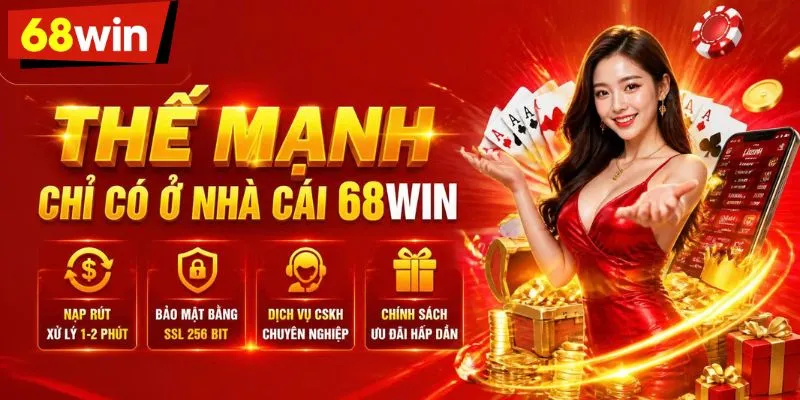 Thế mạnh chỉ có ở nhà cái 68WIN