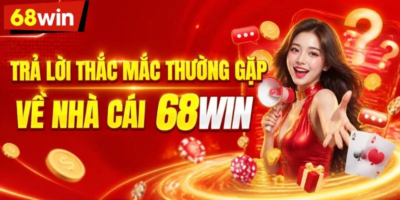 Trả lời thắc mắc thường gặp về nhà cái 68WIN